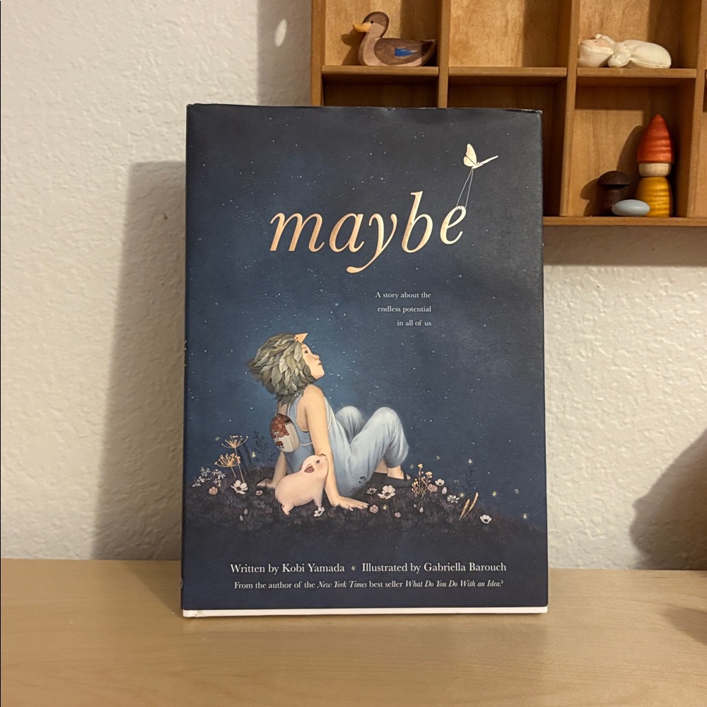 Maybe: A Story About the Endless Possibilities Inside Us Children’s Hardcover